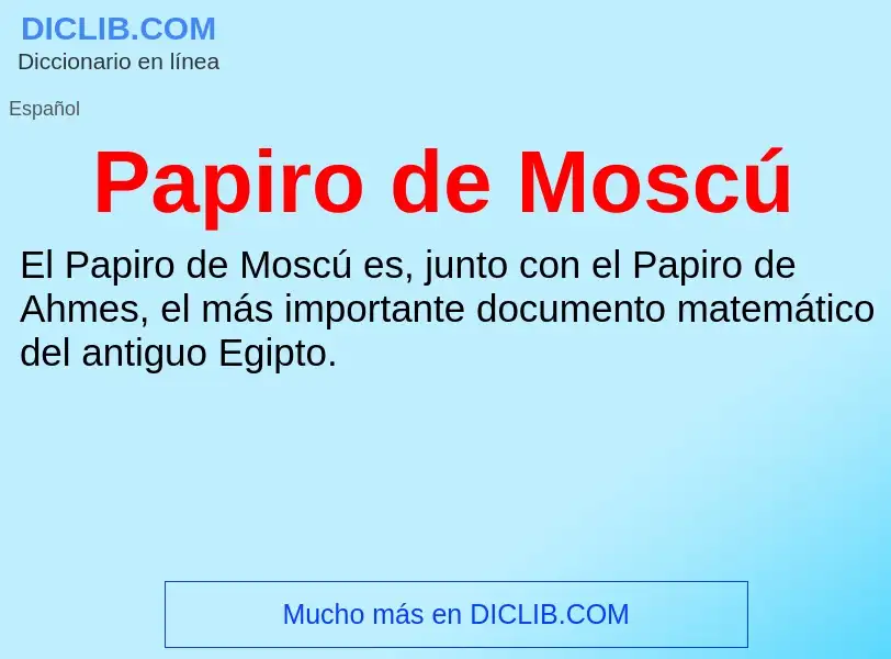 Wat is Papiro de Moscú - definition