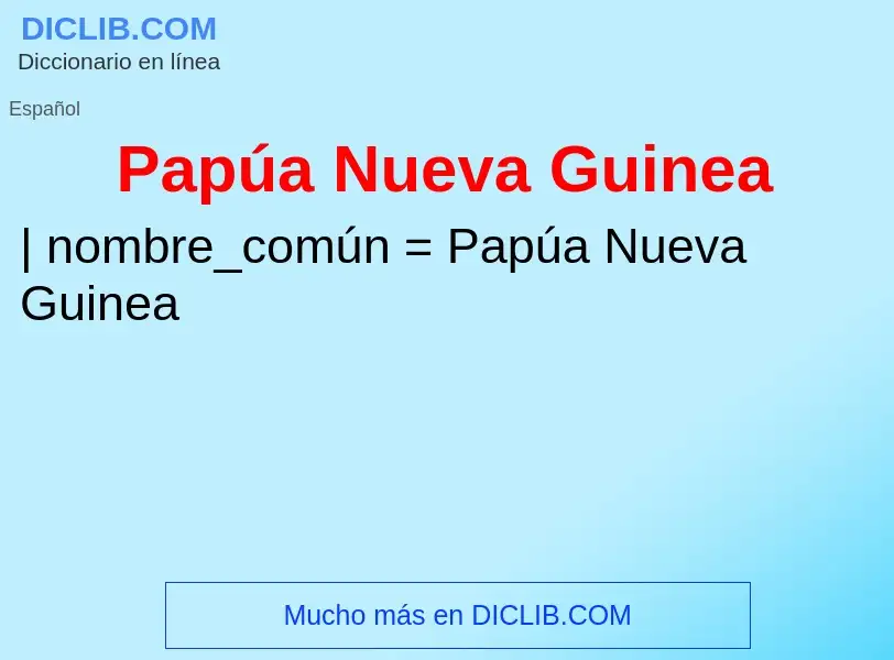 ¿Qué es Papúa Nueva Guinea? - significado y definición