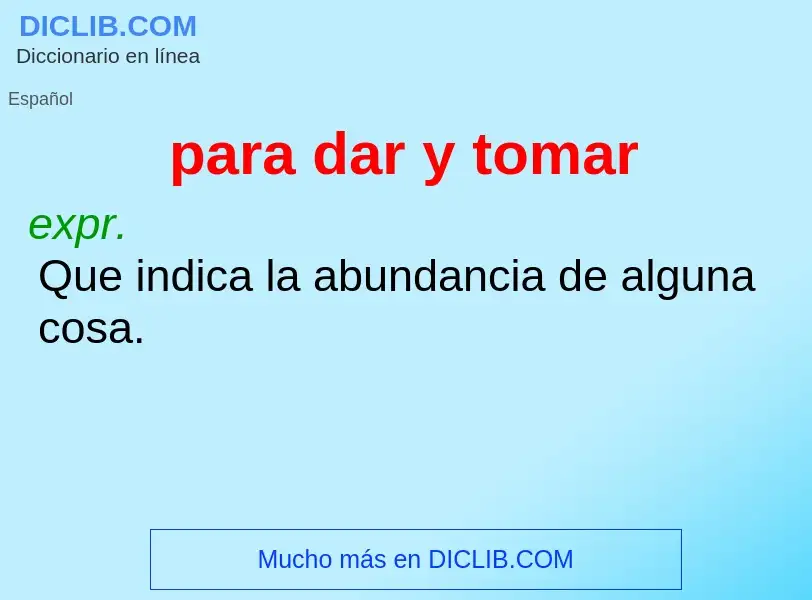 What is para dar y tomar - meaning and definition