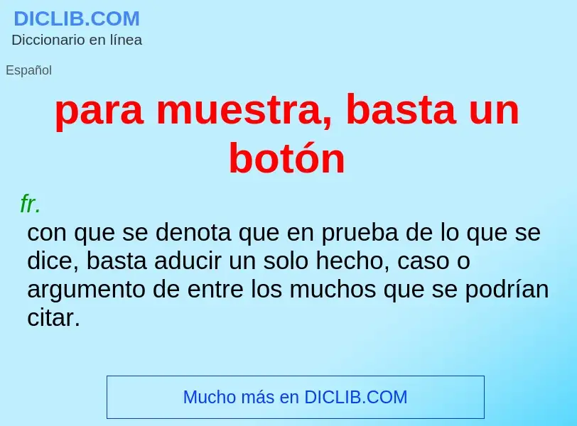 Was ist para muestra, basta un botón - Definition