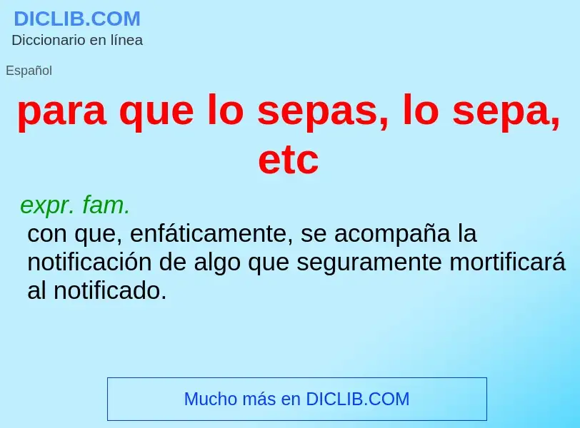 O que é para que lo sepas, lo sepa, etc - definição, significado, conceito