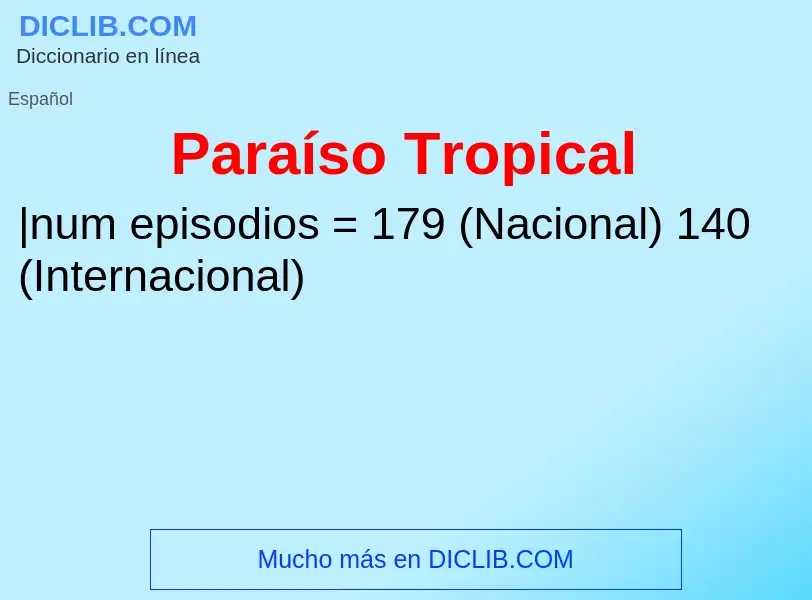 What is Paraíso Tropical - meaning and definition