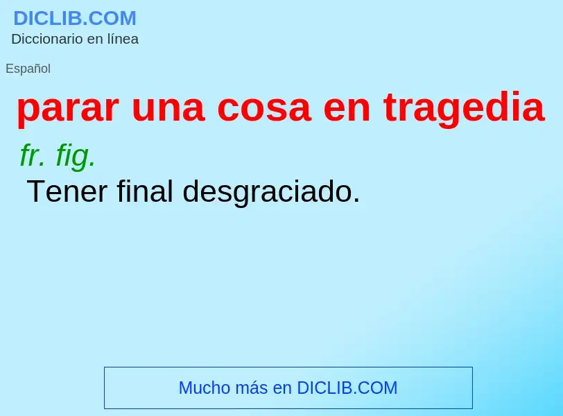 What is parar una cosa en tragedia - definition