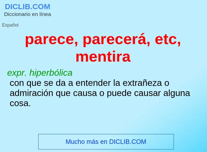 Wat is parece, parecerá, etc, mentira - definition