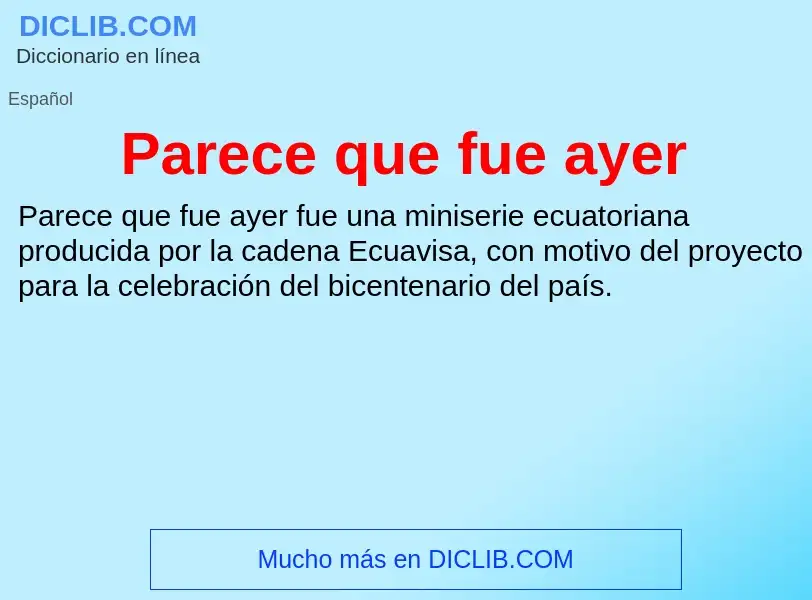 ¿Qué es Parece que fue ayer? - significado y definición