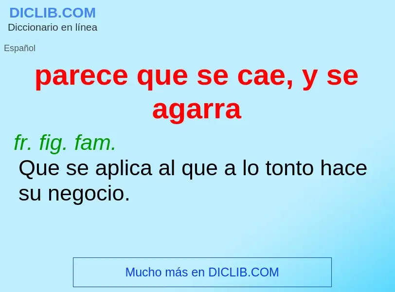 ¿Qué es parece que se cae, y se agarra? - significado y definición