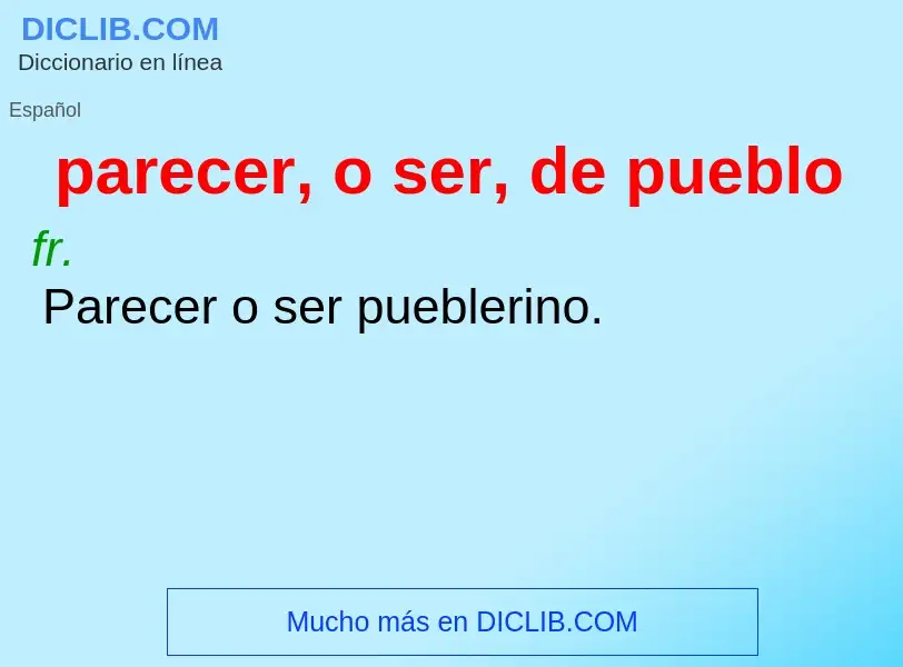 Was ist parecer, o ser, de pueblo - Definition