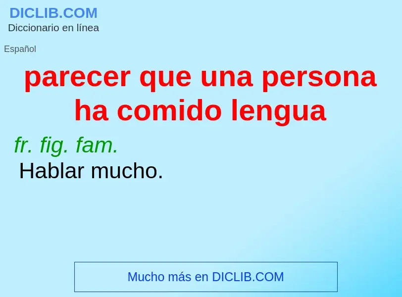 Was ist parecer que una persona ha comido lengua - Definition