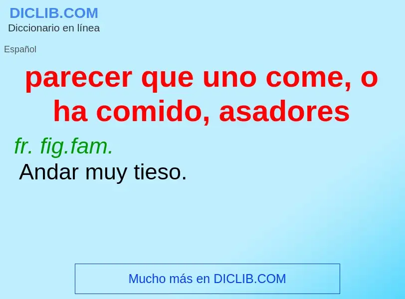 O que é parecer que uno come, o ha comido, asadores - definição, significado, conceito