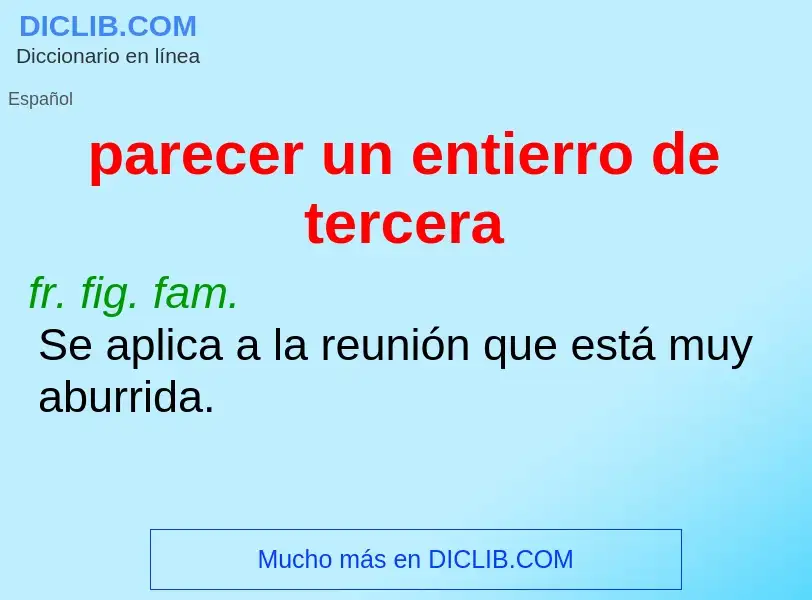 Wat is parecer un entierro de tercera - definition