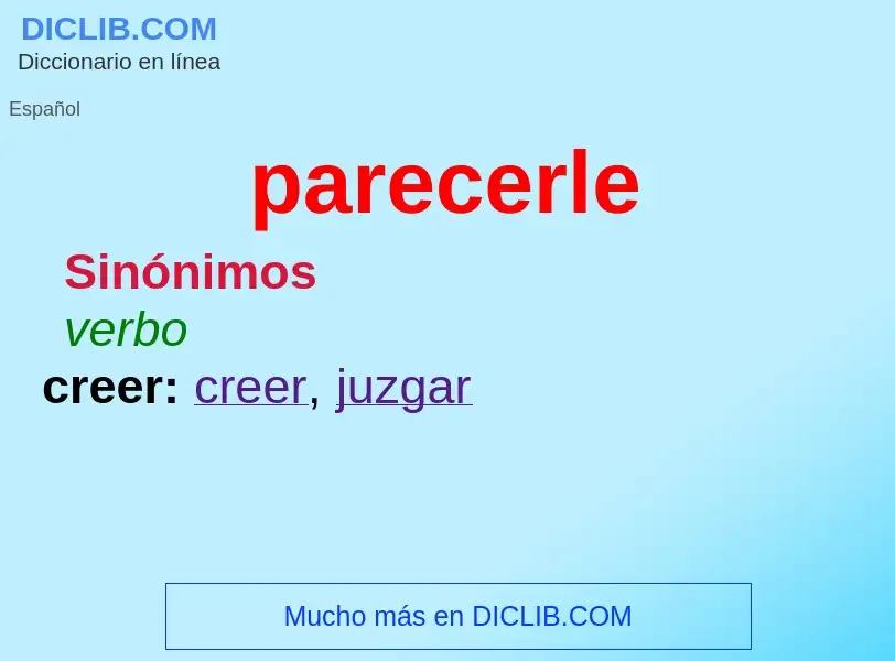 What is parecerle - meaning and definition