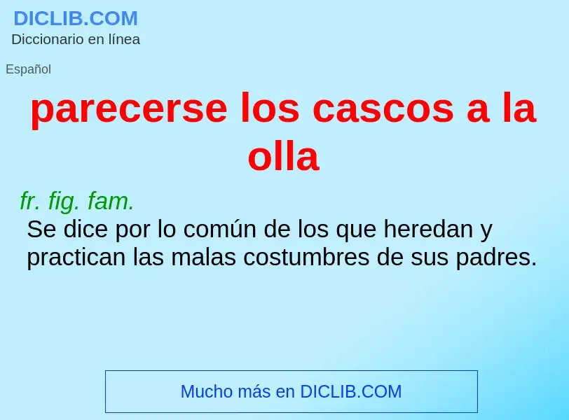 Wat is parecerse los cascos a la olla - definition