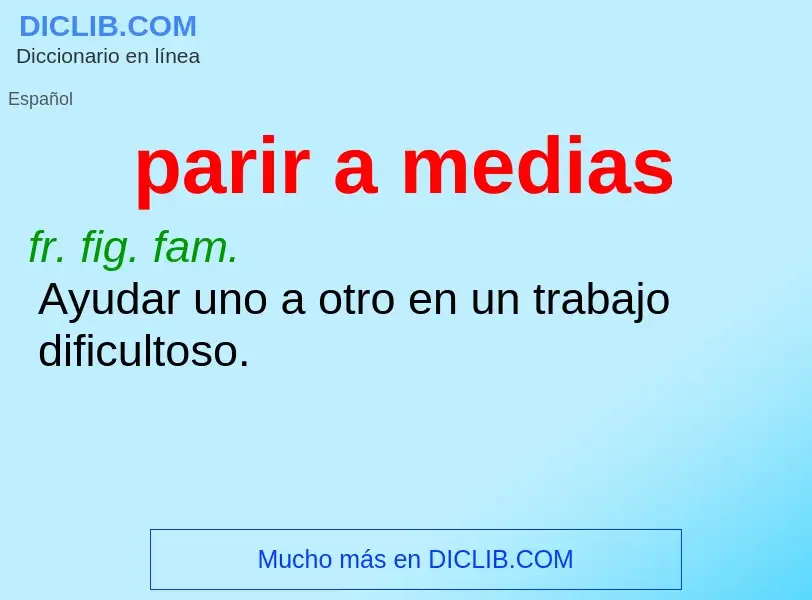 What is parir a medias - definition