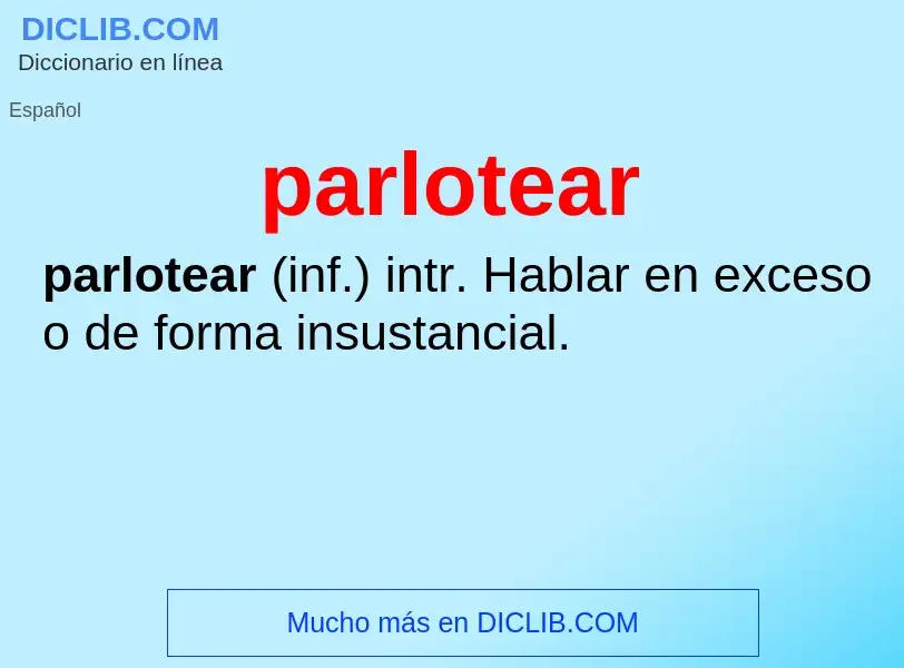 Wat is parlotear - definition