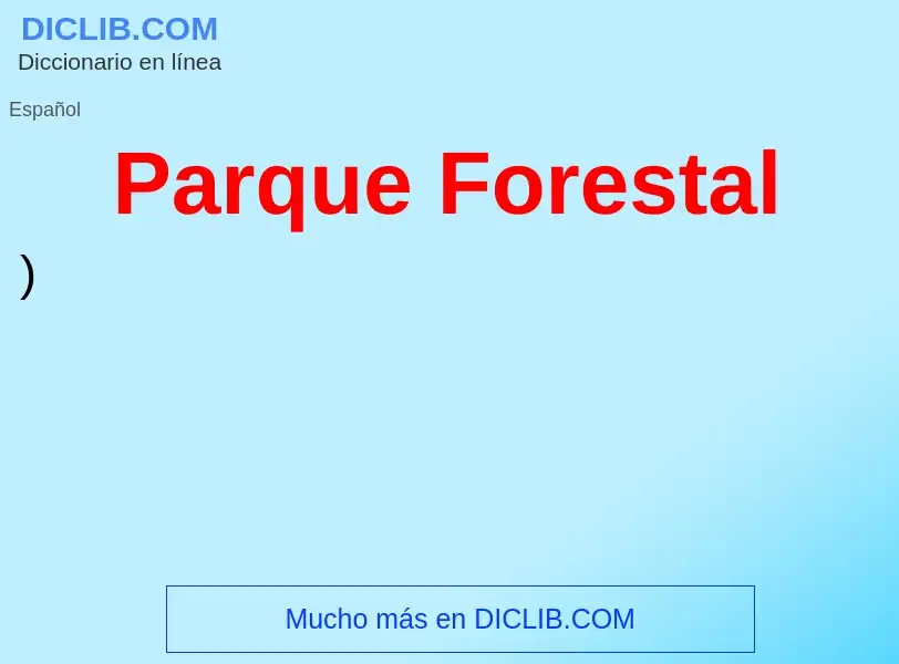 What is Parque Forestal - meaning and definition