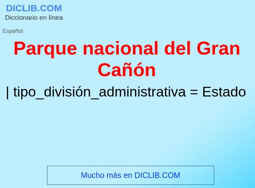 What is Parque nacional del Gran Cañón - meaning and definition