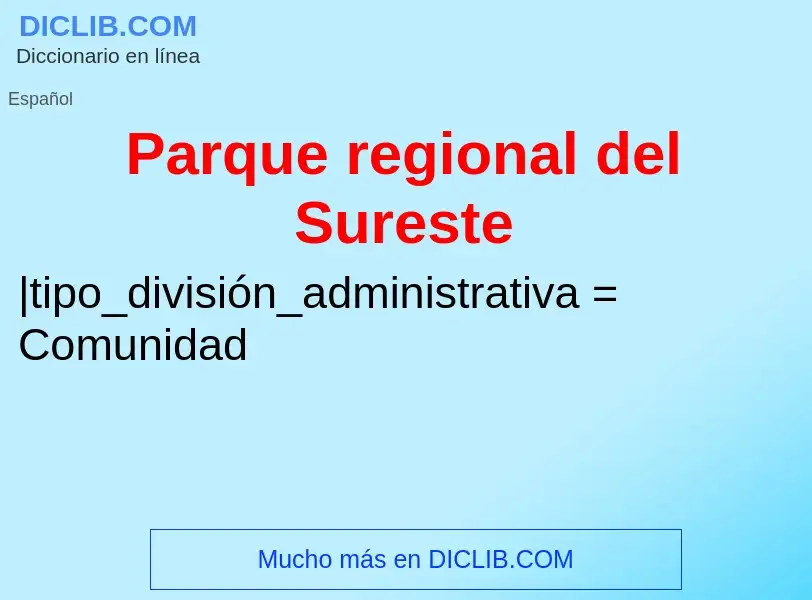 ¿Qué es Parque regional del Sureste? - significado y definición