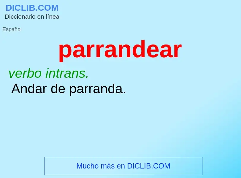 Wat is parrandear - definition