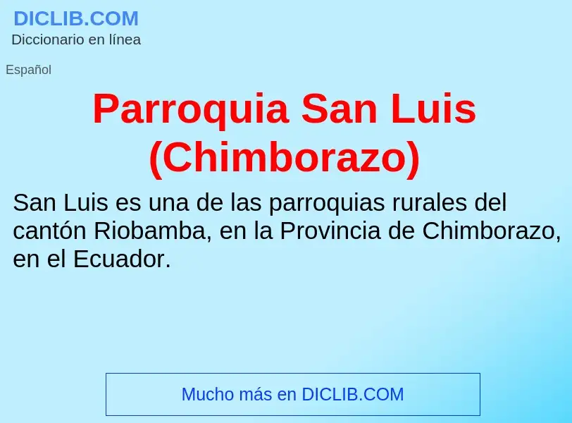 ¿Qué es Parroquia San Luis (Chimborazo)? - significado y definición