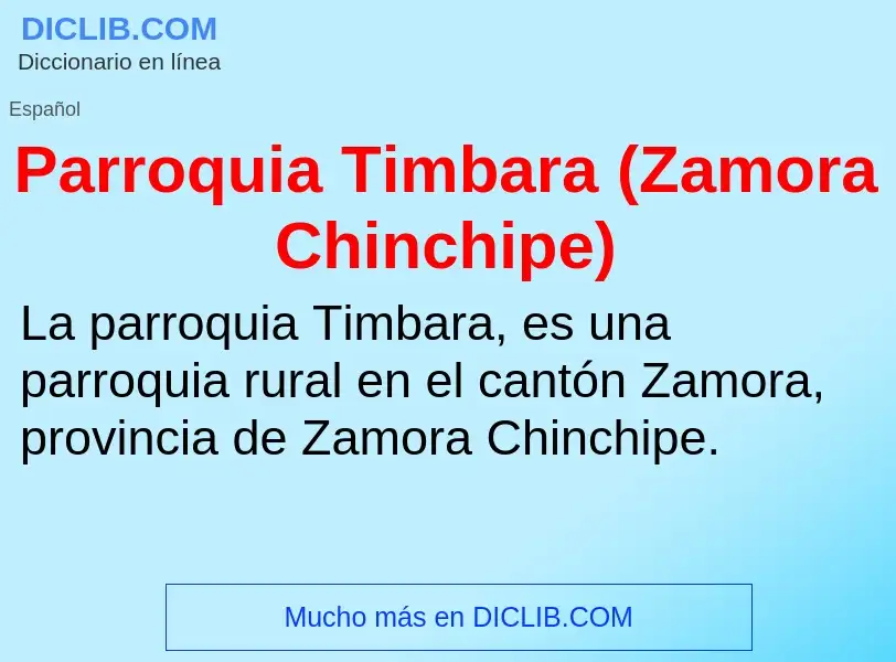 Что такое Parroquia Timbara (Zamora Chinchipe) - определение