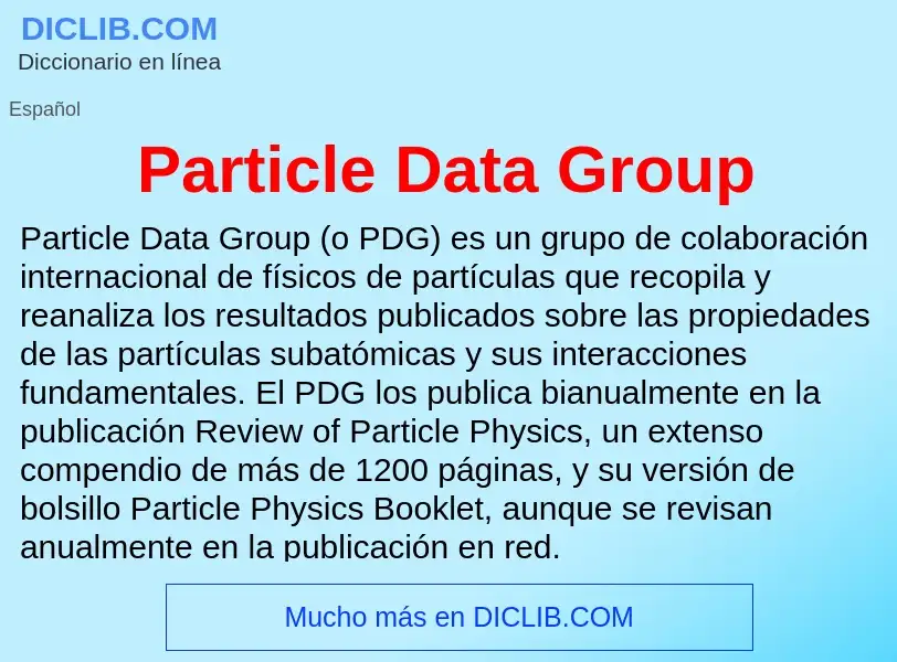 ¿Qué es Particle Data Group? - significado y definición