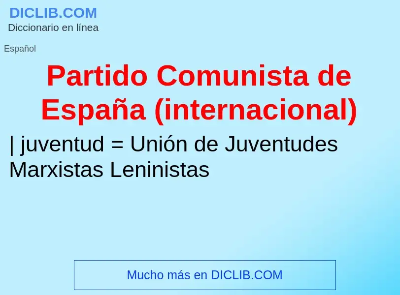 Что такое Partido Comunista de España (internacional) - определение