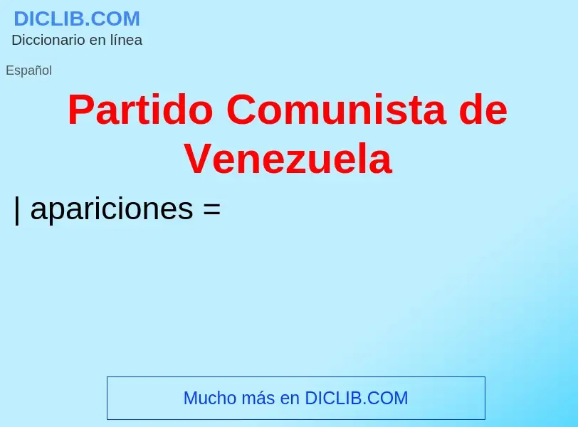 ¿Qué es Partido Comunista de Venezuela? - significado y definición