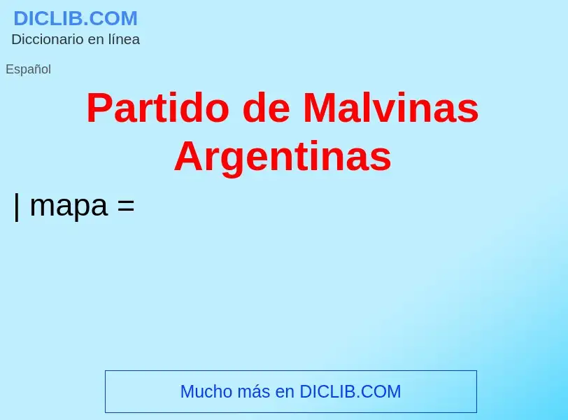 ¿Qué es Partido de Malvinas Argentinas? - significado y definición