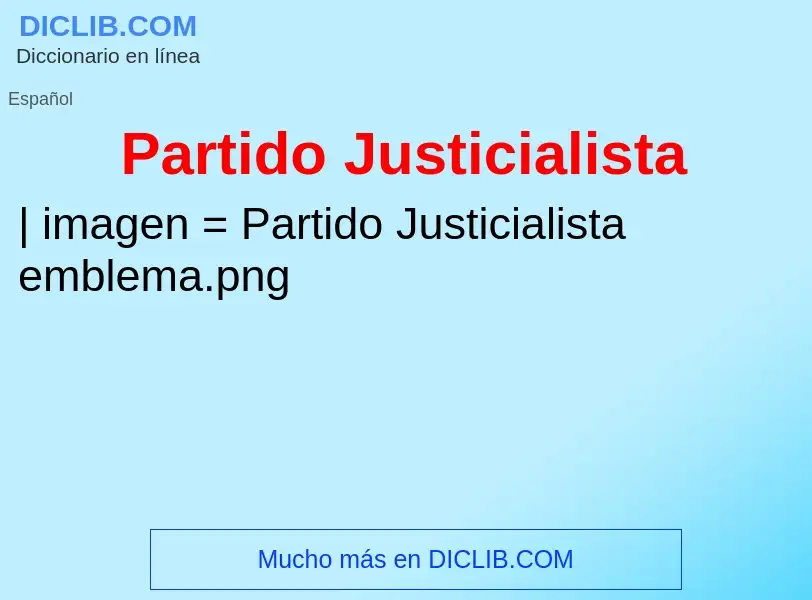 ¿Qué es Partido Justicialista? - significado y definición