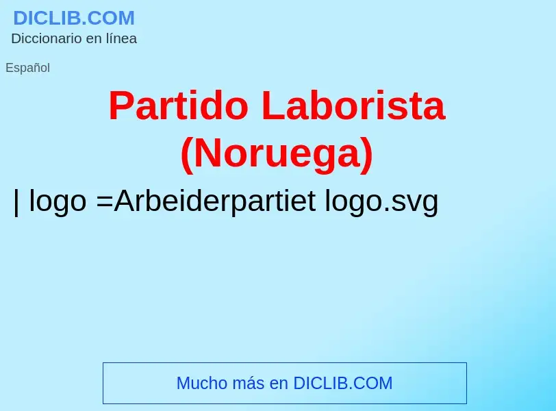 ¿Qué es Partido Laborista (Noruega)? - significado y definición