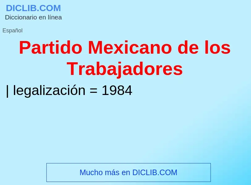 ¿Qué es Partido Mexicano de los Trabajadores? - significado y definición