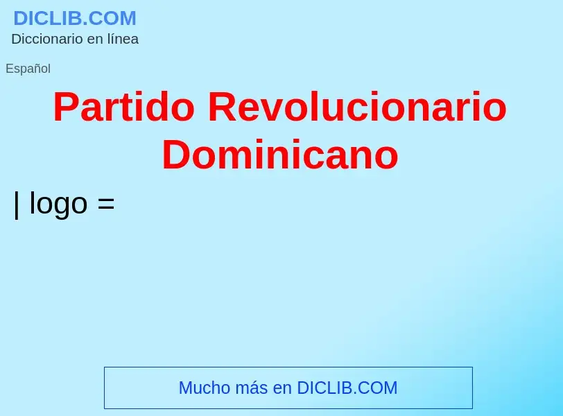 ¿Qué es Partido Revolucionario Dominicano? - significado y definición