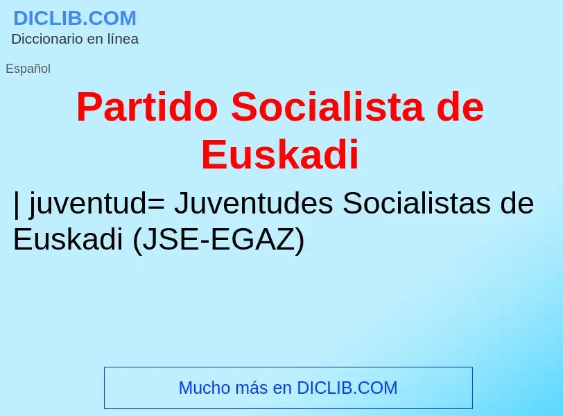 Что такое Partido Socialista de Euskadi - определение