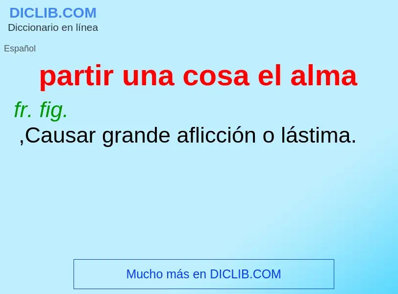 Wat is partir una cosa el alma - definition