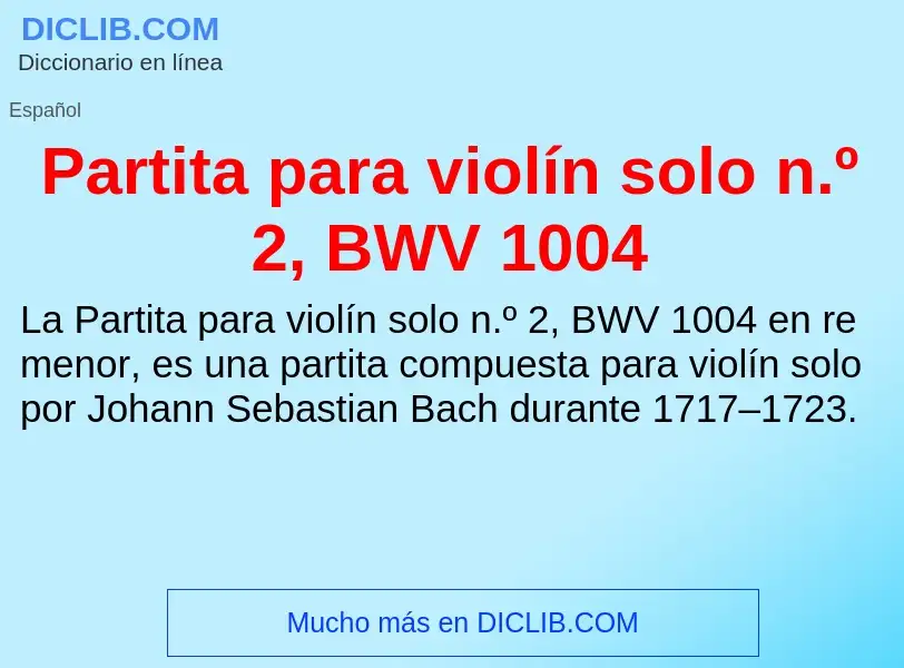 Что такое Partita para violín solo n.º 2, BWV 1004 - определение