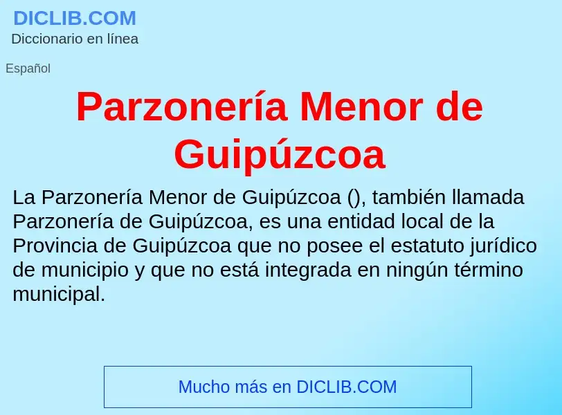 O que é Parzonería Menor de Guipúzcoa - definição, significado, conceito