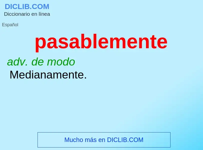 What is pasablemente - definition