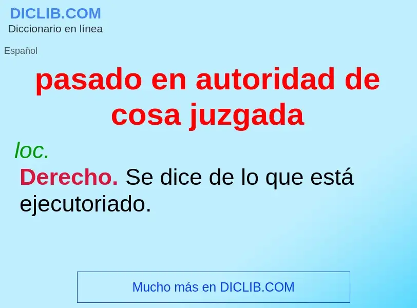 Что такое pasado en autoridad de cosa juzgada - определение