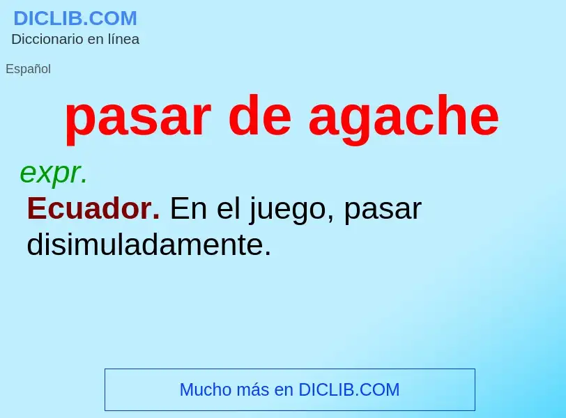 ¿Qué es pasar de agache? - significado y definición