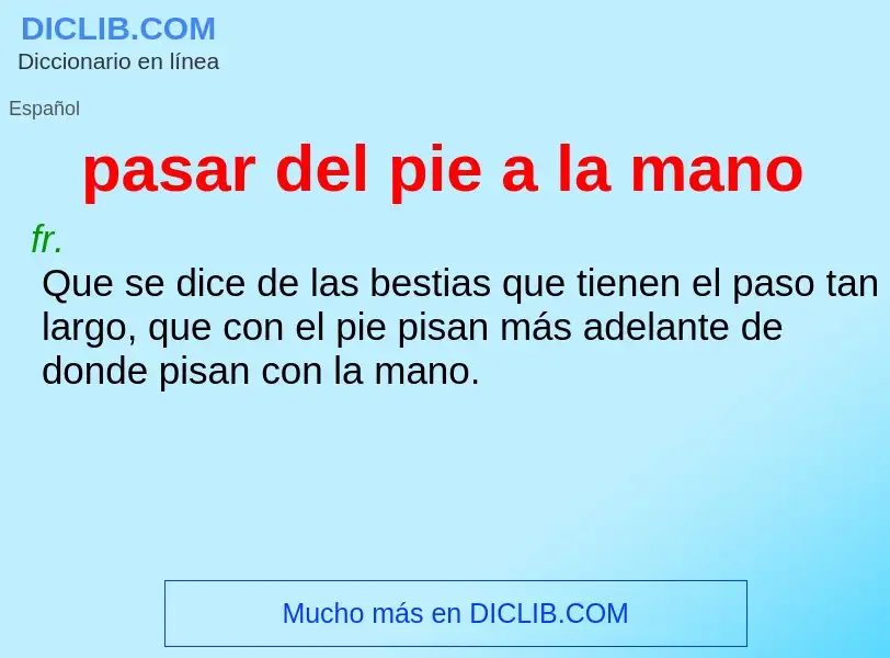 What is pasar del pie a la mano - definition