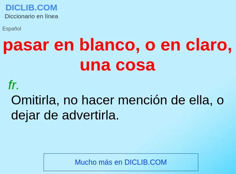 Wat is pasar en blanco, o en claro, una cosa - definition