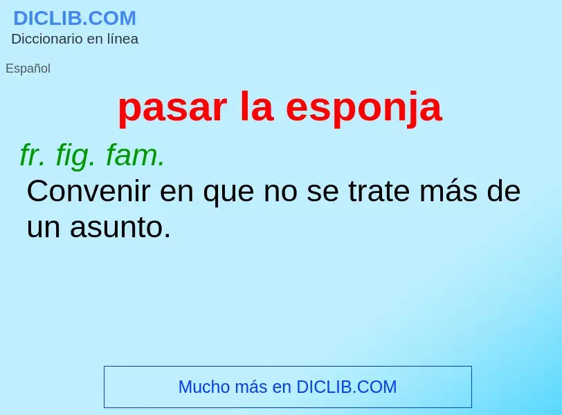 ¿Qué es pasar la esponja? - significado y definición