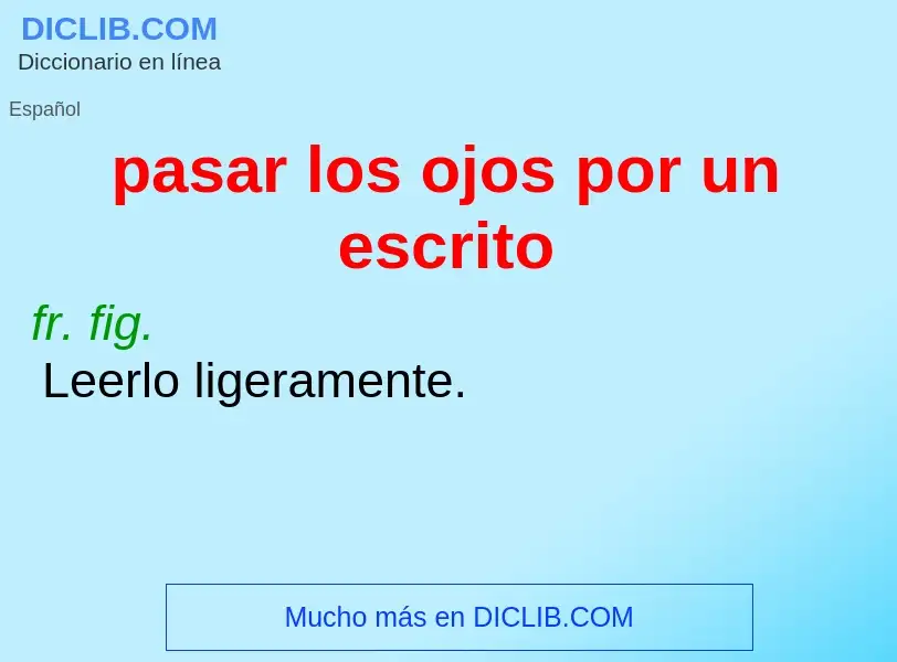 O que é pasar los ojos por un escrito - definição, significado, conceito