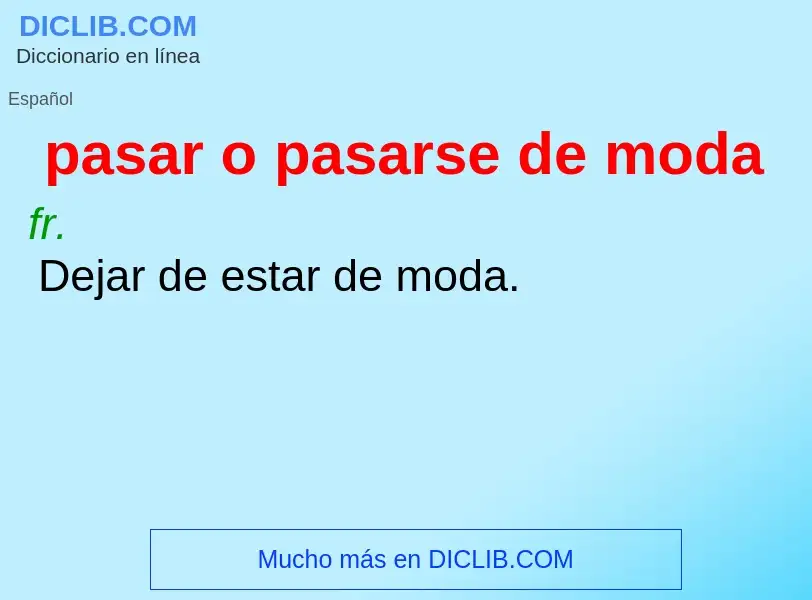 What is pasar o pasarse de moda - definition