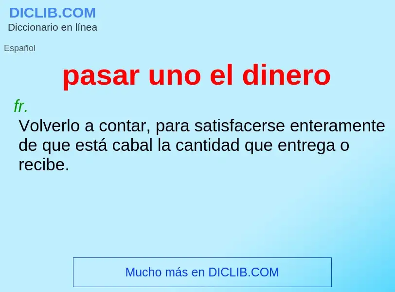 ¿Qué es pasar uno el dinero? - significado y definición