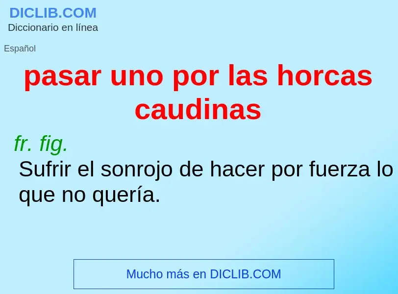 What is pasar uno por las horcas caudinas - definition