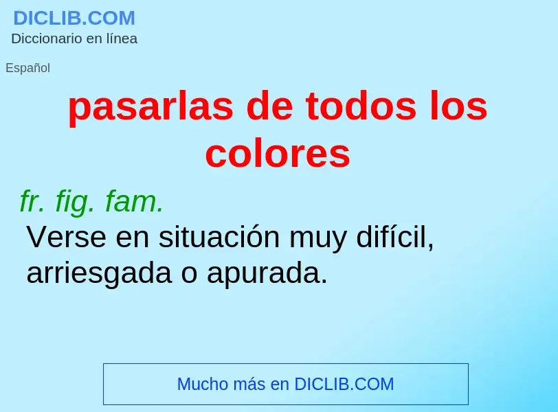 What is pasarlas de todos los colores - definition