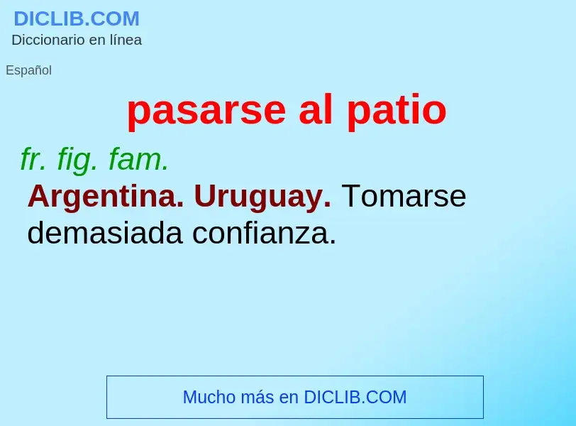 What is pasarse al patio - definition