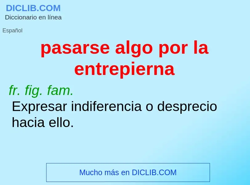 Was ist pasarse algo por la entrepierna - Definition