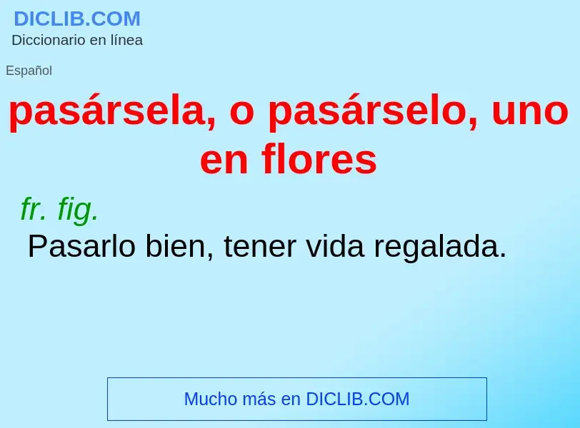 O que é pasársela, o pasárselo, uno en flores - definição, significado, conceito